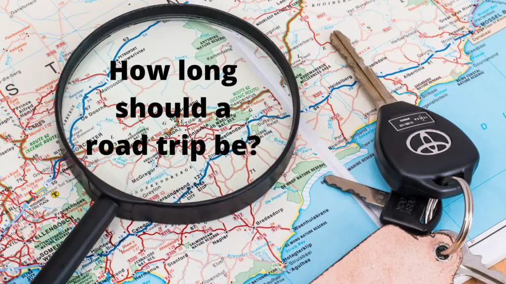Map with magnifying glass and keys, "How long should a road trip be?"