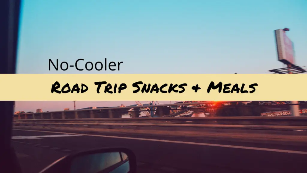 Non Perishable Road Trip Snacks