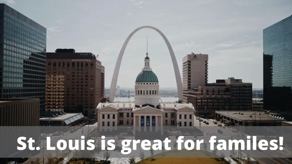 St. Louis is great for familes!