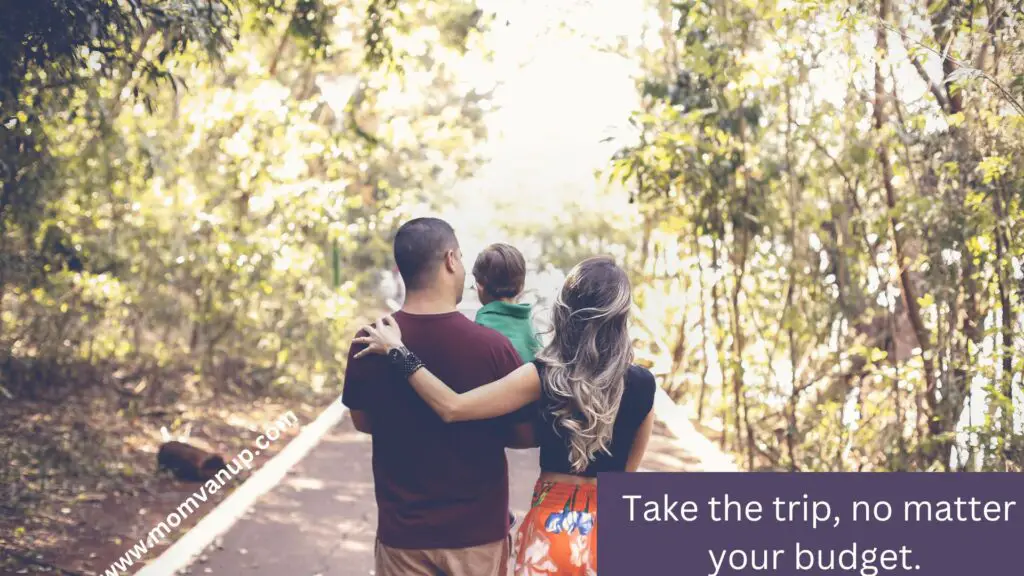 Take the trip, no matter the budget. Family on a path in a park